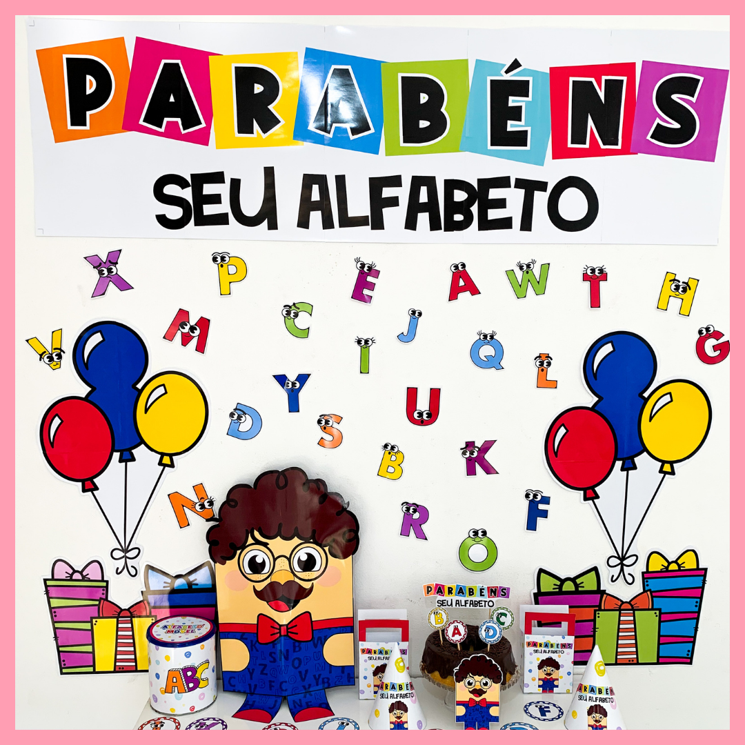 SUPER KIT TEMA: ANIVERSÁRIO DO SEU ALFABETO